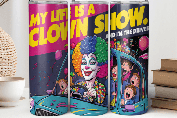 20oz Life is Clown Show Tumbler Wrap PNG Review
