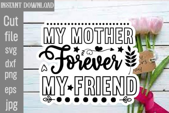 Always My Mother Forever My Friend SVG Review