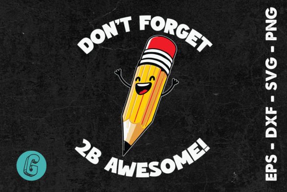 Don t Forget 2B Awesome Funny Pencil SVG Review