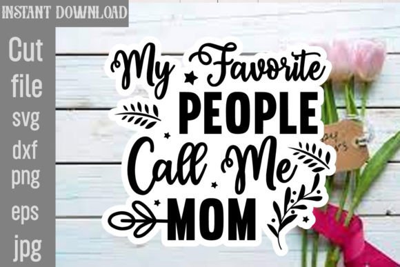 My Favorite People Call Me Mom SVG Review