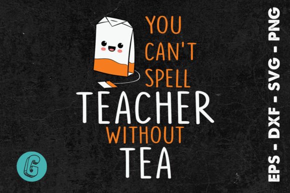 You Can t Spell Teacher Without Tea SVG Review